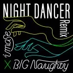 دانلود آهنگ NIGHT DANCER (BIG Naughty Remix) imase & Big Naughty
